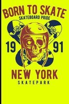 Born To Skate Skateboard Pride 1991 New York Skatepark: Skateboard Notebook For Flip Trick Freestyle Or Just Skating