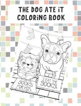 The Dog Ate It Coloring Book