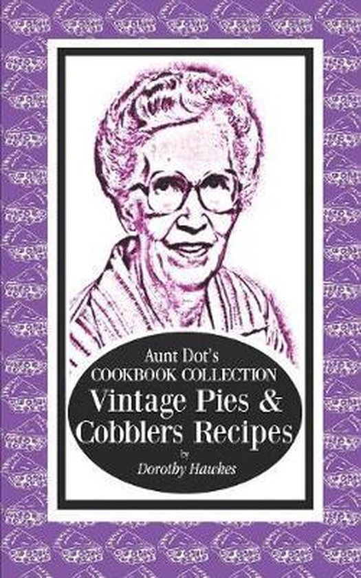 Aunt Dot's Cookbook Collection Vintage Pies & Cobblers Recip ... - cover