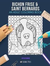 Bichon Frise & Saint Bernards: AN ADULT COLORING BOOK