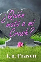 ?quien Mato a Mi Crush?