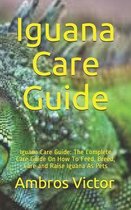 Iguana Care Guide: Iguana Care Guide