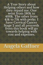 A True Story about Helping others and how they repaid me. One went from 180k to 400k. The other from 45k to 75k with perks. I have Cervical Cancer Stage 2 and all proceeds from thi