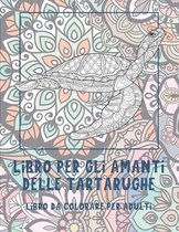 Libro per gli amanti delle tartarughe - Libro da colorare per adulti