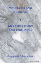 Mes Prieres pour l'humanite - Mes belles Prieres pour chaque jour