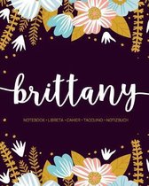 Brittany: Notebook - Libreta - Cahier - Taccuino - Notizbuch: 110 pages paginas seiten pagine: Modern Florals First Name Noteboo