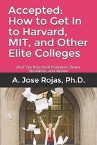 Accepted: How to Get In to Harvard, MIT, and Other Elite Colleges: Real Tips from Real Professors, Deans, Presidents, and Alumni