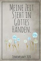 Meine Zeit steht in Gottes Händen. Terminplaner 2020: Jahresplaner von September 2019 bis Dezember 2020 zum organisieren, planen und notieren. Christl