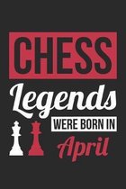 Chess Legends Were Born In April - Chess Journal - Chess Notebook - Birthday Gift for Chess Player: Unruled Blank Journey Diary, 110 blank pages, 6x9