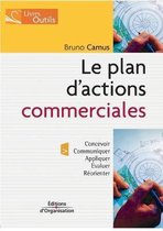 Le plan d'actions commerciales: Concevoir; Communiquer; Appliquer; Evaluer; Réorienter