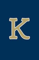 K: Monogram Journal, Notebook or Diary. Navy Blue with Gold Alphabet Initial Letter - 6'' x 9'' 110 College Ruled Blank Lin