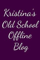 Kristina's Old School Offline Blog: Notebook / Journal / Diary - 6 x 9 inches (15,24 x 22,86 cm), 150 pages.