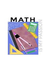 Math Is My Passion: Student Academic Planner School Year 2019 - 2020