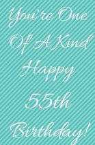 You're One Of A Kind Happy 55th Birthday: Funny 55th Birthday Gift Journal / Notebook / Diary Quote (6 x 9 - 110 Blank Lined Pages)