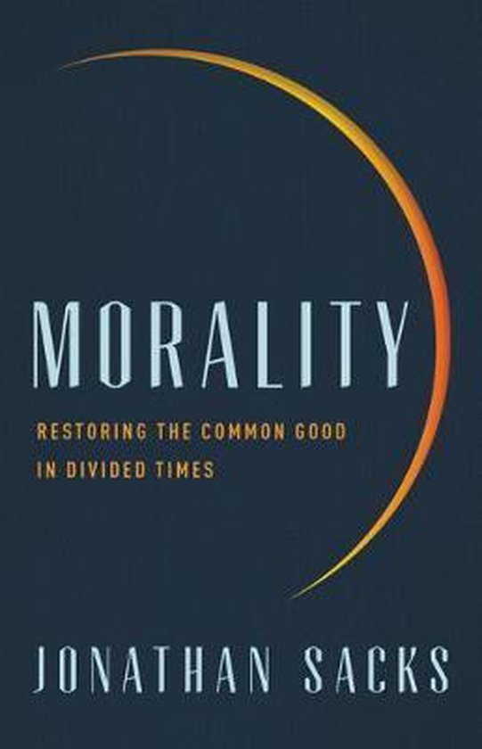 Boekomslag 'Morality Restoring the Common Good in Divided Times' van Jonathan Sacks, met een halve gouden boog op een donkerblauwe achtergrond.