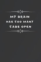 My Brain Has Too Many Tabs Open: Fill in the Blank Notebook and Memory Journal for friends, Family, Coworkers, 110 Lined Pages