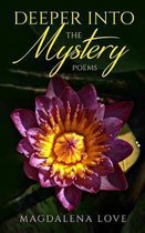 Deeper into the Mystery: Poems