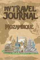 My Travel Journal Mozambique: 6x9 Travel Notebook or Diary with prompts, Checklists and Bucketlists perfect gift for your Trip to Mozambique for eve