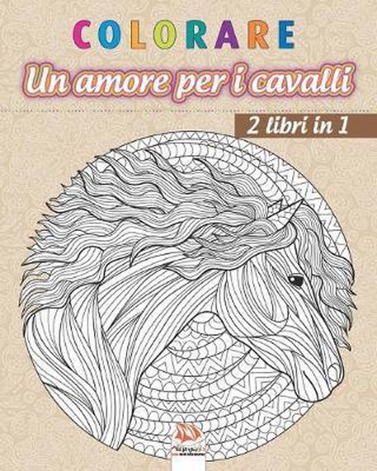 Bol Com Colorare Un Amore Per I Cavalli 2 Libri In 1 Libro Da Colorare Per Adulti