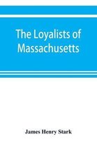 The loyalists of Massachusetts and the other side of the American revolution