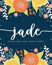 Jade: Notebook - Libreta - Cahier - Taccuino - Notizbuch: 110 pages paginas seiten pagine: Modern Florals First Name Noteboo