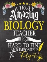 A Truly Amazing Biology Teacher Is Hard To Find And impossible To Forget: Biology Teacher appreciation gift, Thank you gifts, Notebook/Journal or Plan