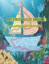 My first maze book A maze activity book for kids & toddler