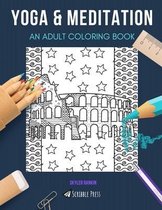 Yoga & Meditation: AN ADULT COLORING BOOK