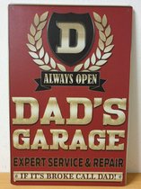 Dad's Garage always Open Reclamebord van metaal METALEN-WANDBORD - MUURPLAAT - VINTAGE - RETRO - HORECA- BORD-WANDDECORATIE -TEKSTBORD - DECORATIEBORD - RECLAMEPLAAT - WANDPLAAT -
