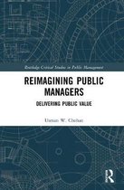 Routledge Critical Studies in Public Management- Reimagining Public Managers