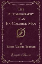 The Autobiography of an Ex-Colored Man (Classic Reprint)