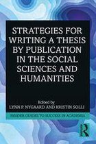 Insider Guides to Success in Academia - Strategies for Writing a Thesis by Publication in the Social Sciences and Humanities