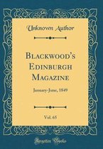 Blackwood's Edinburgh Magazine, Vol. 65