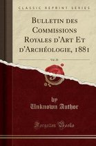 Bulletin Des Commissions Royales d'Art Et d'Archeologie, 1881, Vol. 20 (Classic Reprint)