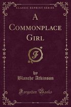 A Commonplace Girl (Classic Reprint)