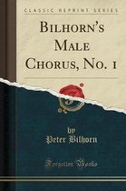 Bilhorn's Male Chorus, No. 1 (Classic Reprint)