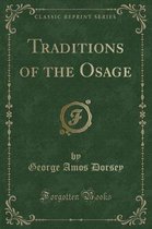Traditions of the Osage (Classic Reprint)
