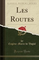 Les Routes (Classic Reprint)