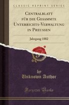 Centralblatt Fur Die Gesammte Unterrichts-Verwaltung in Preussen