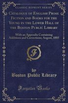Catalogue of English Prose Fiction and Books for the Young in the Lower Hall of the Boston Public Library