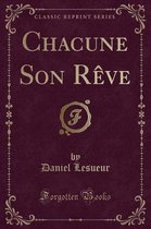 Chacune Son Reve (Classic Reprint)