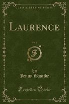 Laurence, Vol. 1 (Classic Reprint)