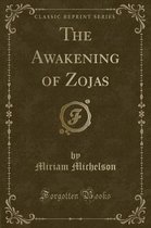 The Awakening of Zojas (Classic Reprint)