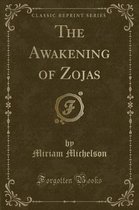 The Awakening of Zojas (Classic Reprint)