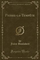 Pierre-La-Tempete (Classic Reprint)