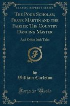 The Poor Scholar; Frank Martin and the Fairies; The Country Dancing Master