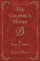 The Colonel's Money (Classic Reprint)