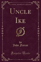 Uncle Ike (Classic Reprint)