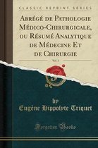 Abrege de Pathologie Medico-Chirurgicale, Ou Resume Analytique de Medecine Et de Chirurgie, Vol. 1 (Classic Reprint)