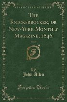 The Knickerbocker, or New-York Monthly Magazine, 1846, Vol. 27 (Classic Reprint)